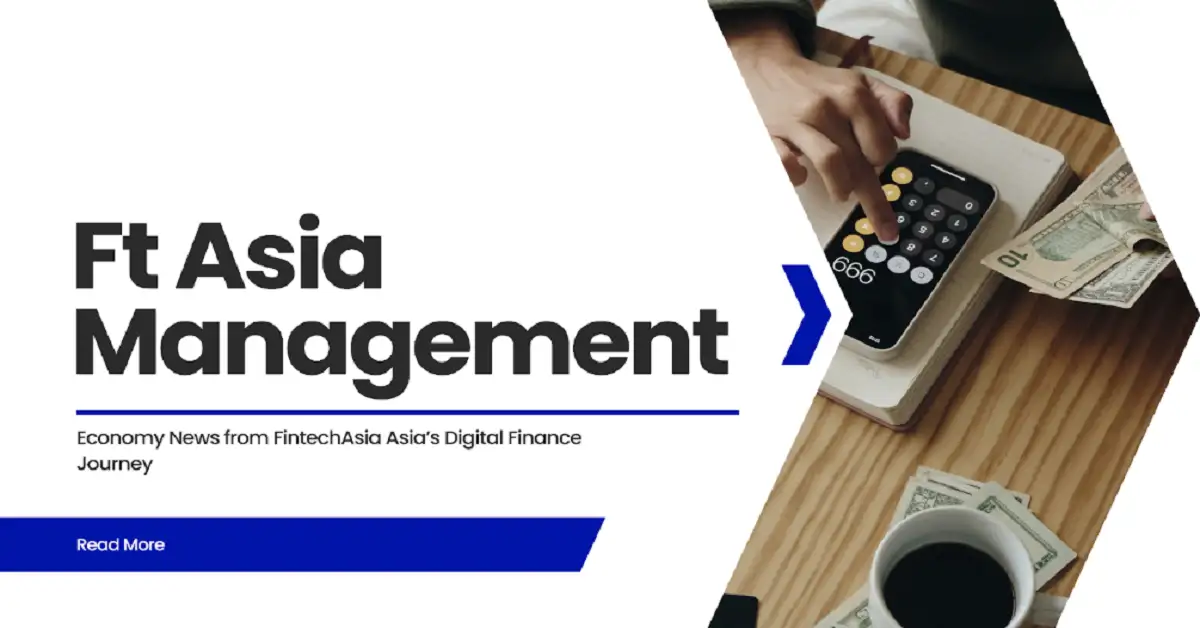 Ftasiamanagement Economy News from FintechAsia Asia’s Digital Finance Journey