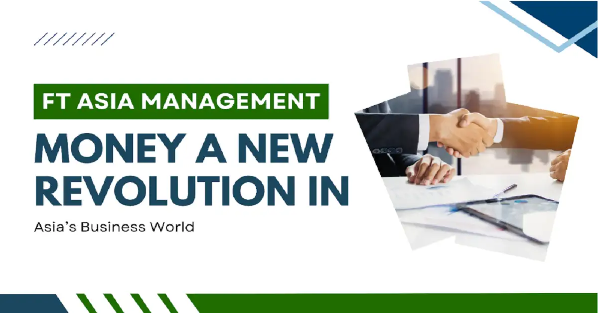 FtAsiaManagement Money A New Revolution in Asia’s Business World