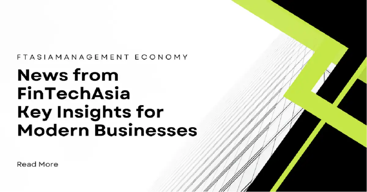 FTAsiaManagement Economy News from FinTechAsia: Key Insights for Modern Businesses
