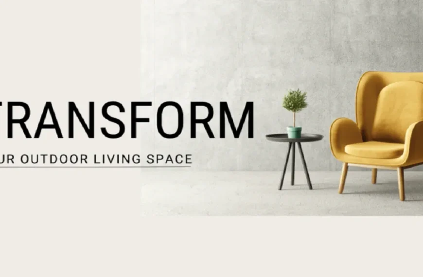Transform Your Outdoor Living Space